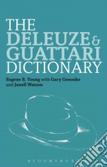 Deleuze and Guattari Dictionary libro in lingua di Lambert Gregg, Genosko Gary, Watson Jannell, Young Eugene B.
