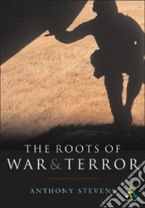 Roots of War and Terror libro in lingua di Anthony Stevens