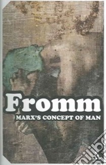 Marx's Concept of Man libro in lingua di Erich Fromm