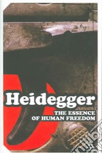 Essence of Human Freedom libro in lingua di Martin Heidegger