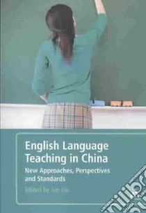 English Language Teaching in China libro in lingua di Liu Jun (EDT)