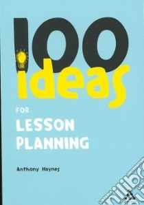 100 Ideas for Lesson Planning libro in lingua di Anthony Haynes