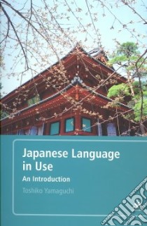 Japanese Language in Use libro in lingua di Yamaguchi Toshiko