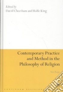 Contemporary Practice and Method in the Philosophy of Religion libro in lingua di Cheetham David (EDT), King Rolfe (EDT)