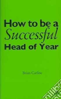 How to Be a Successful Head of Year libro in lingua di Carline