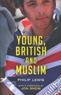 Young, British and Muslim libro in lingua di Lewis Philip