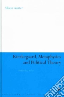 Kierkegaard, Metaphysics and Political Theory libro in lingua di Alison Assiter