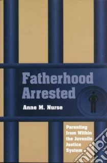 Fatherhood Arrested libro in lingua di Nurse Anne