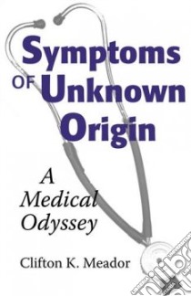Symptoms Of Unknown Origin libro in lingua di Meador Clifton K. M.D.