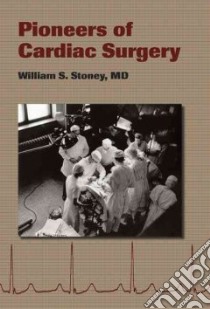 Pioneers of Cardiac Surgery libro in lingua di Stoney William S. M.D.