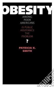 Obesity Among Poor Americans libro in lingua di Smith Patricia K.