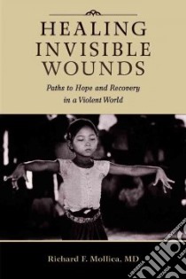 Healing Invisible Wounds libro in lingua di Mollica Richard F. M.D.