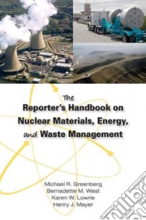 The Reporter's Handbook on Nuclear Materials, Energy, and Waste Management libro in lingua di Greenberg Michael R., West Bernadette M., Lowrie Karen W., Mayer Henry J.