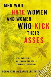 Men Who Hate Women and Women Who Kick Their Asses libro in lingua di King Donna (EDT), Smith Carrie Lee (EDT)