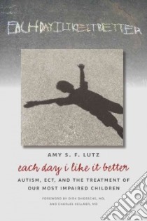 Each Day I Like It Better libro in lingua di Lutz Amy S. F.