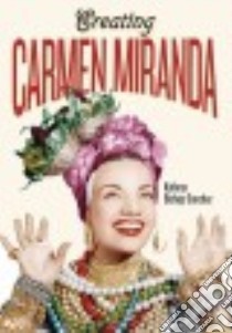 Creating Carmen Miranda libro in lingua di Bishop-sanchez Kathryn