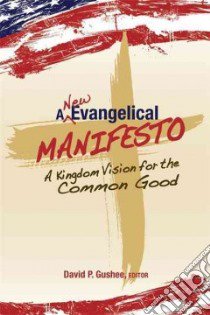 New Evangelical Manifesto libro in lingua di Gushee David P. (EDT)