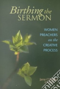 Birthing the Sermon libro in lingua di Childers Jana (EDT)