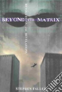 Beyond the Matrix libro in lingua di Faller Stephen