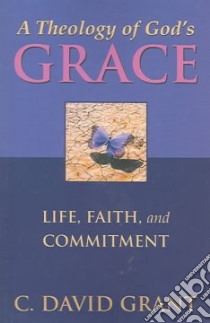 A Theology of God's Grace libro in lingua di Grant C. David