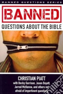 Banned Questions About the Bible libro in lingua di Piatt Christian (EDT), Garrison Becky (CON), Boyett Jason (CON), McKenna Jarrod (CON)