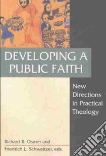 Developing a Public Faith libro in lingua di Osmer Richard Robert (EDT), Schweitzer Friedrich L. (EDT), Fowler James W. (EDT)