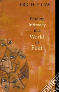 Finding Intimacy in a World of Fear libro in lingua di Law Eric H. F.