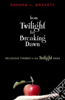 From Twilight to Breaking Dawn libro in lingua di Gravett Sandra L.
