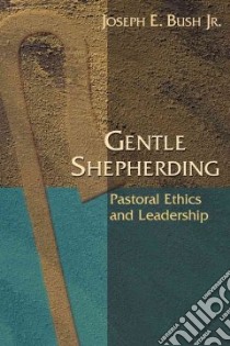 Gentle Shepherding libro in lingua di Bush Joseph E. Jr.