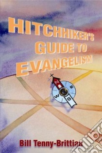 Hitchhiker's Guide To Evangelism libro in lingua di Tenny-Brittian William