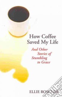 How Coffee Saved My Life libro in lingua di Roscher Ellie