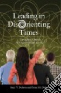 Leading in Disorienting Times libro in lingua di Nelson Gary V., Dickens Peter M.