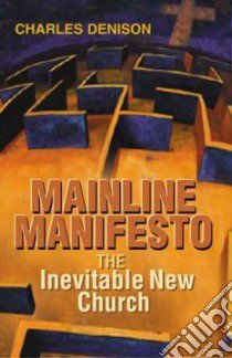 Mainline Manifesto libro in lingua di Denison Charles