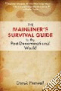 The Mainliner's Survival Guide to the Post-Denominational World libro in lingua di Penwell Derek