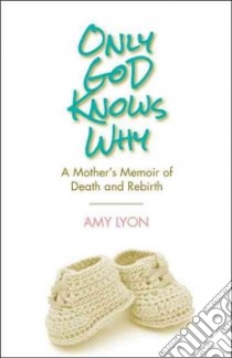 Only God Knows Why libro in lingua di Lyon Amy