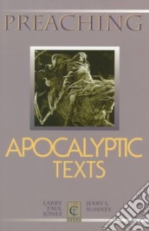 Preaching Apocalyptic Texts libro in lingua di Jones Larry Paul, Sumney Jerry L.