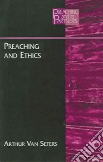 Preaching And Ethics libro in lingua di Van Seters Arthur