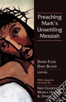 Preaching Mark's Unsettling Messiah libro in lingua di Bland Dave (EDT), Fleer David (EDT)