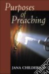 Purposes of Preaching libro in lingua di Childers Jana (EDT), Allen Ronald J. (CON), Campbell Charles L. (CON), Brown Teresa L. Fry (CON), Hogan Lucy Lind (CON)