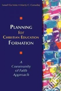 Planning for Christian Education Formation libro in lingua di Galindo Israel, Canaday Marty C.
