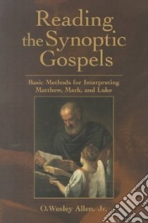 Reading the Synoptic Gospel libro in lingua di Allen O. Wesley Jr.