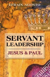 Servant Leadership libro in lingua di Agosto Efrain