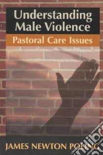 Understanding Male Violence libro in lingua di Poling James Newton