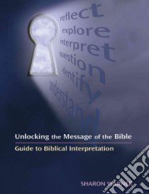 Unlocking The Message Of The Bible libro in lingua di Warner Sharon