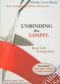 Unbinding the Gospel libro in lingua di Reese Martha Grace