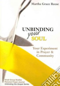 Unbinding Your Soul libro in lingua di Reese Martha Grace