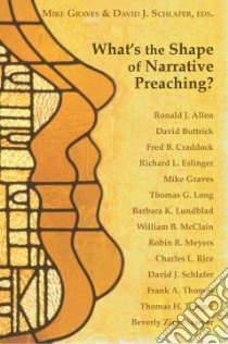 What's The Shape Of Narrative Preaching? libro in lingua di Graves Mike (EDT), Schlafer David J. (EDT)