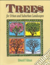 Trees for Urban and Suburban Landscapes libro in lingua di Gilman Edward