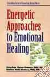 Energetic Approaches to Emotional Healing libro in lingua di Hover-Kramer Dorothea, Shames Karilee Halo