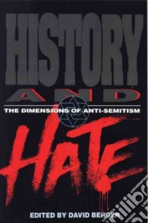 History and Hate libro in lingua di David Berger